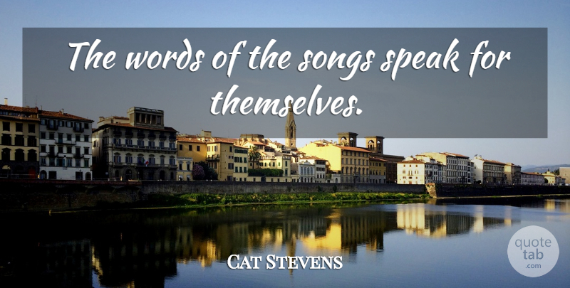 Cat Stevens Quote About Song, Speak: The Words Of The Songs...