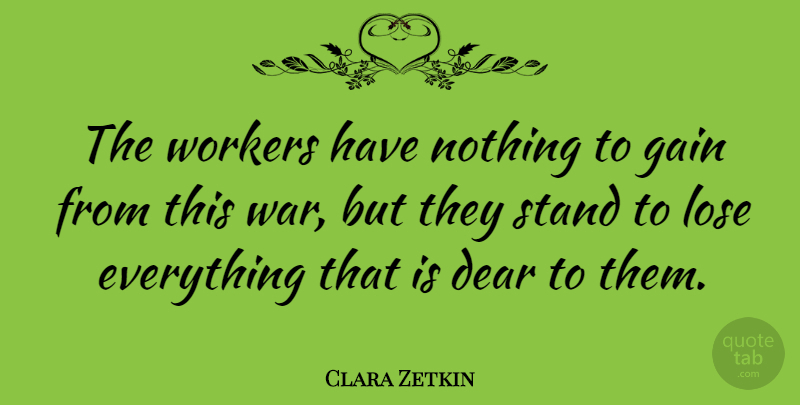 Clara Zetkin Quote About War, Gains, Dear God: The Workers Have Nothing To...