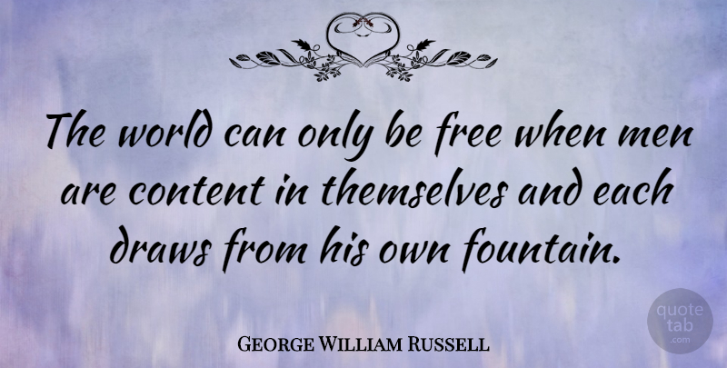 George William Russell Quote About Draws, Men, Themselves: The World Can Only Be...