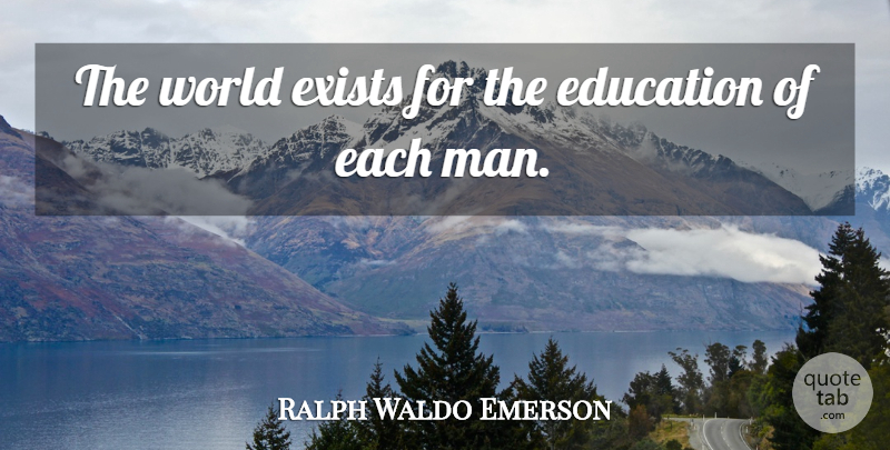 Ralph Waldo Emerson Quote About Men, World: The World Exists For The...