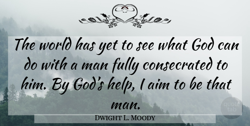 Dwight L. Moody Quote About Men, World, Helping: The World Has Yet To...