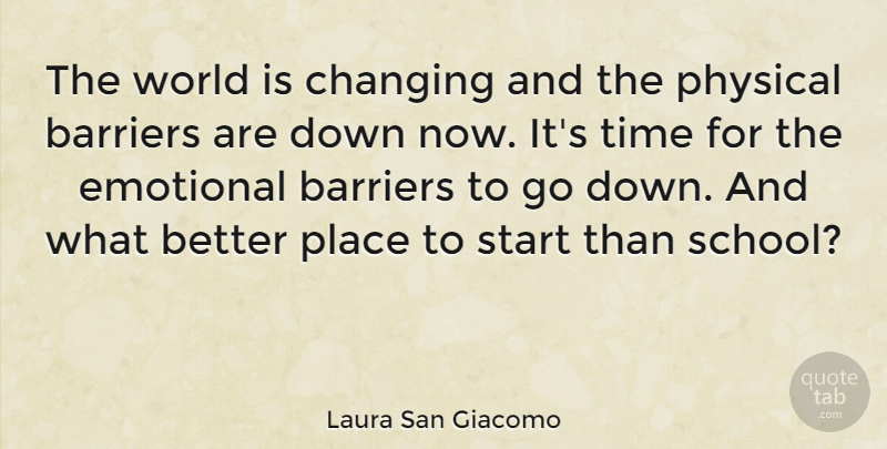 Laura San Giacomo Quote About School, Emotional, World: The World Is Changing And...