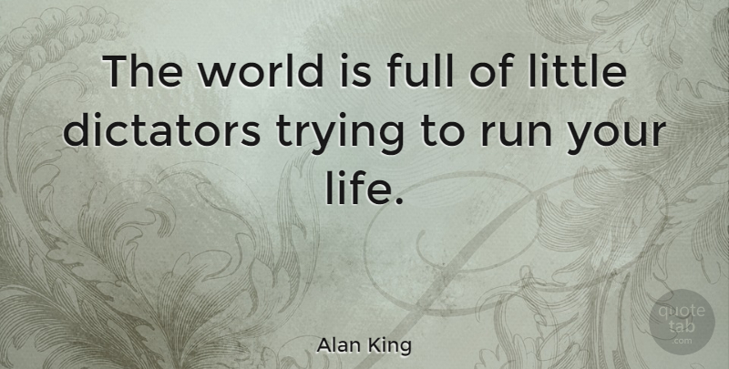 Alan King Quote About Running, Trying, Littles: The World Is Full Of...