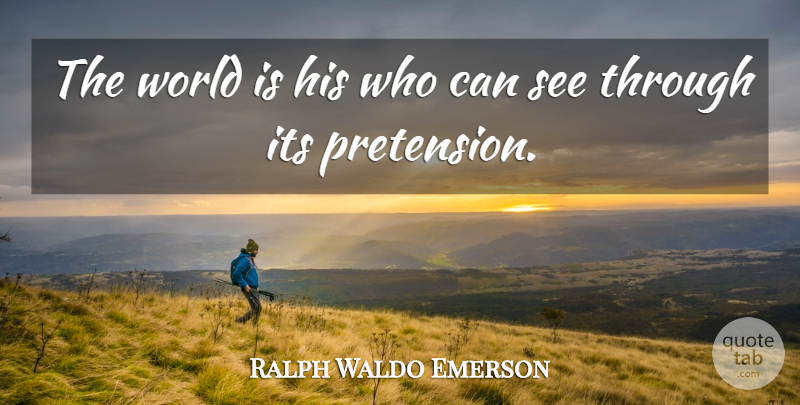 Ralph Waldo Emerson Quote About World, Deafness, American Scholar: The World Is His Who...
