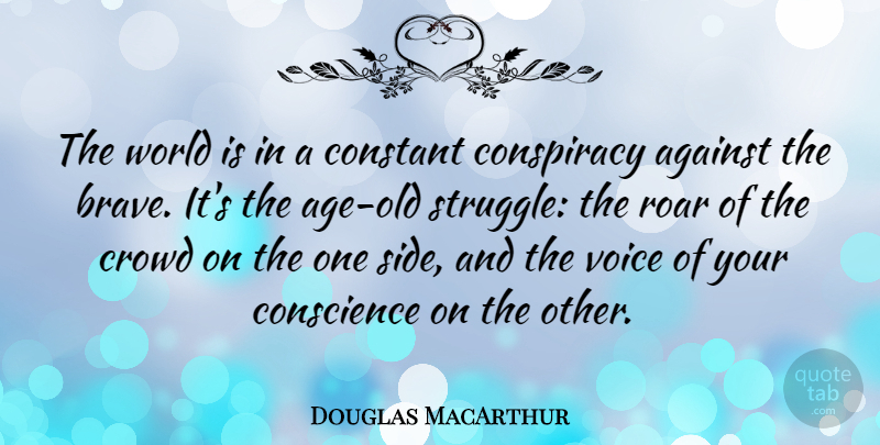 Douglas MacArthur Quote About Life, Courage, Struggle: The World Is In A...