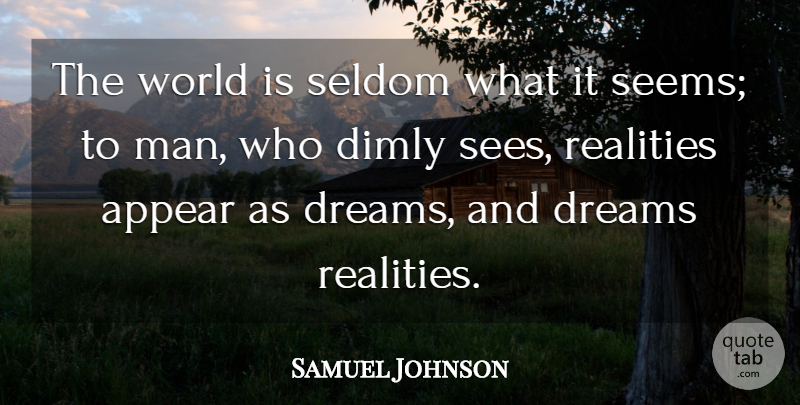 Samuel Johnson Quote About Dream, Reality, Men: The World Is Seldom What...