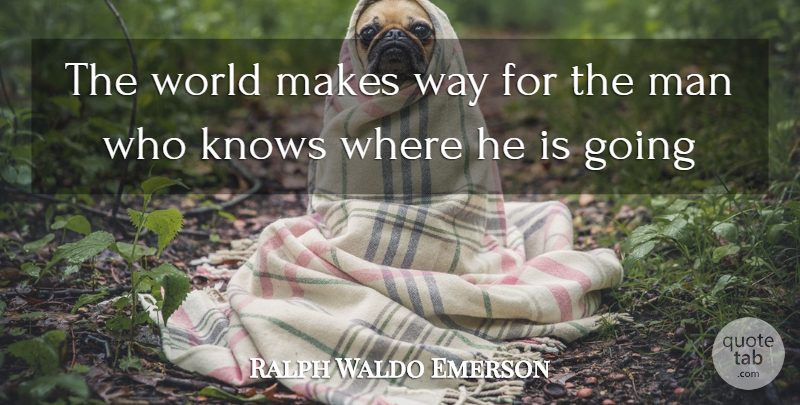 Ralph Waldo Emerson Quote About Inspirational, Life, Motivational: The World Makes Way For...