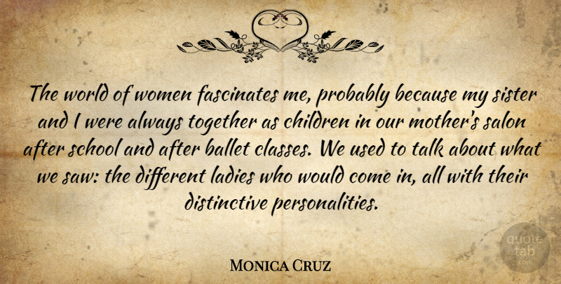 Monica Cruz Quote About Ballet, Children, Fascinates, Ladies, Salon: The World Of Women Fascinates...