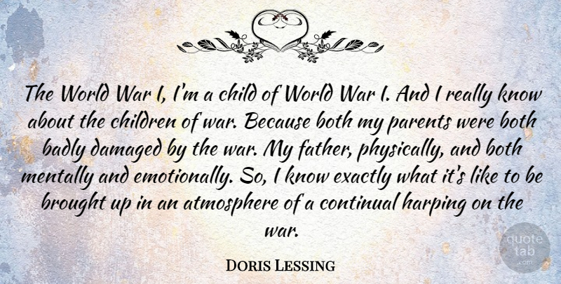 Doris Lessing Quote About Atmosphere, Badly, Both, Brought, Child: The World War I Im...