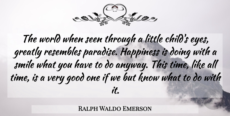 Ralph Waldo Emerson Quote About Children, Eye, World: The World When Seen Through...