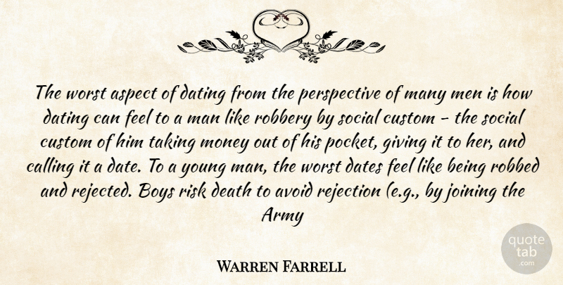 Warren Farrell Quote About Army, Boys, Men: The Worst Aspect Of Dating...