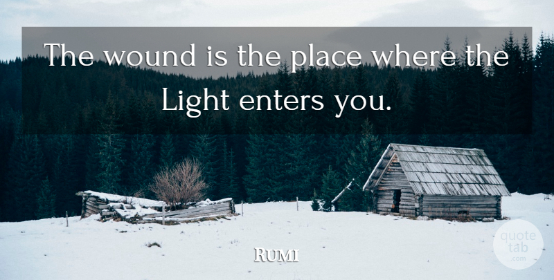Rumi Quote About Inspirational, Life, Broken Heart: The Wound Is The Place...