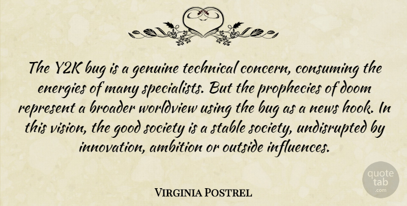 Virginia Postrel Quote About Ambition, Broader, Bug, Consuming, Doom: The Y2k Bug Is A...