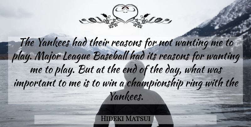Hideki Matsui Quote About Baseball, League, Major, Reasons, Ring: The Yankees Had Their Reasons...