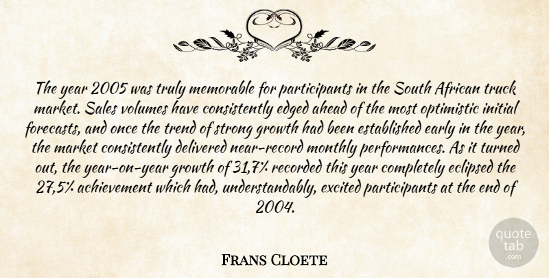 Frans Cloete Quote About Achievement, African, Ahead, Delivered, Early: The Year 2005 Was Truly...