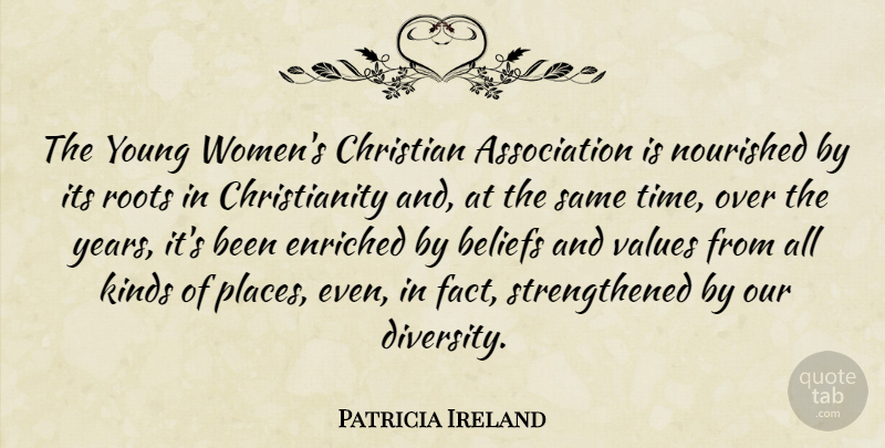 Patricia Ireland Quote About Christian, Roots, Years: The Young Womens Christian Association...