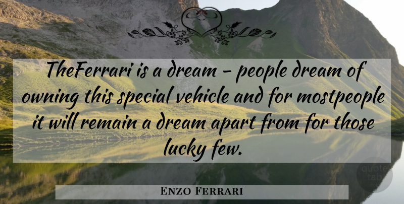 Enzo Ferrari Quote About Dream, People, Special: Theferrari Is A Dream People...