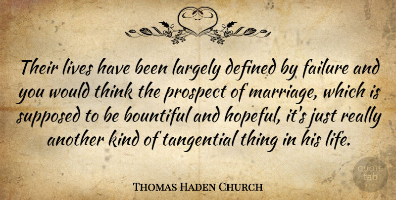 Thomas Haden Church Quote About Thinking, Perspective, Hopeful: Their Lives Have Been Largely...