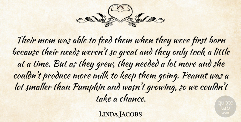 Linda Jacobs Quote About Born, Feed, Great, Milk, Mom: Their Mom Was Able To...
