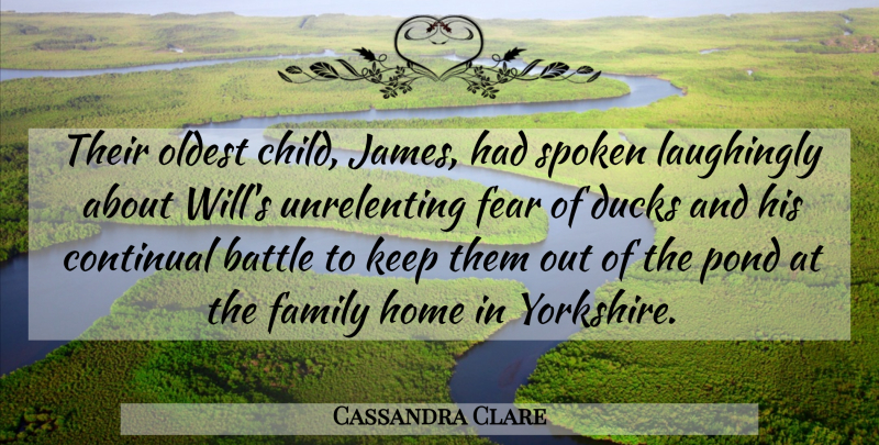 Cassandra Clare Quote About Children, Home, Ducks: Their Oldest Child James Had...