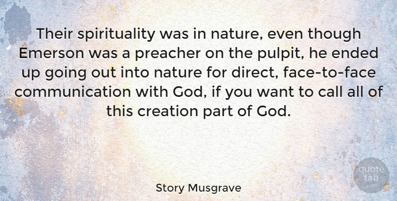 Story Musgrave Quote About Communication, Want, Faces: Their Spirituality Was In Nature...