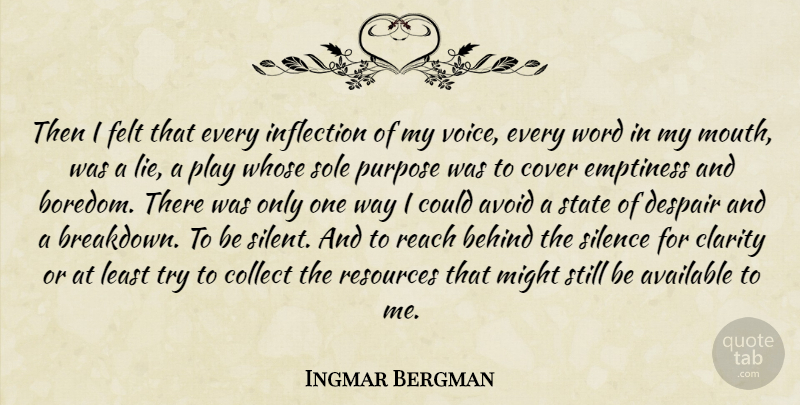 Ingmar Bergman Quote About Lying, Play, Voice: Then I Felt That Every...
