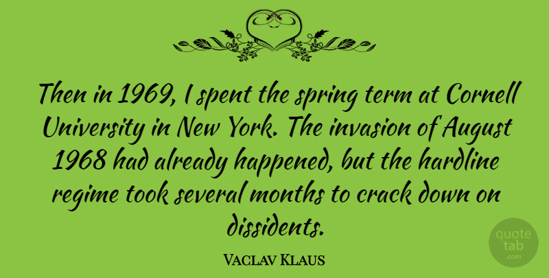 Vaclav Klaus Quote About New York, Spring, August: Then In 1969 I Spent...