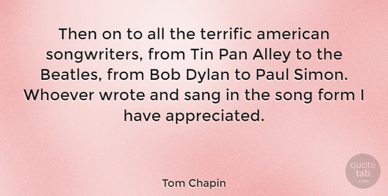 Tom Chapin Quote About Song, Tin Pan Alley, Bob: Then On To All The...
