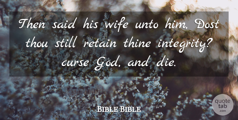 Bible Bible Quote About Curse, Dost, God, Retain, Thine: Then Said His Wife Unto...