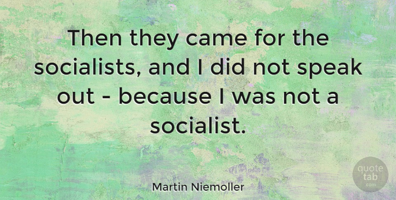 Martin Niemoller Quote About Speaks Out, Talking, Holocaust: Then They Came For The...