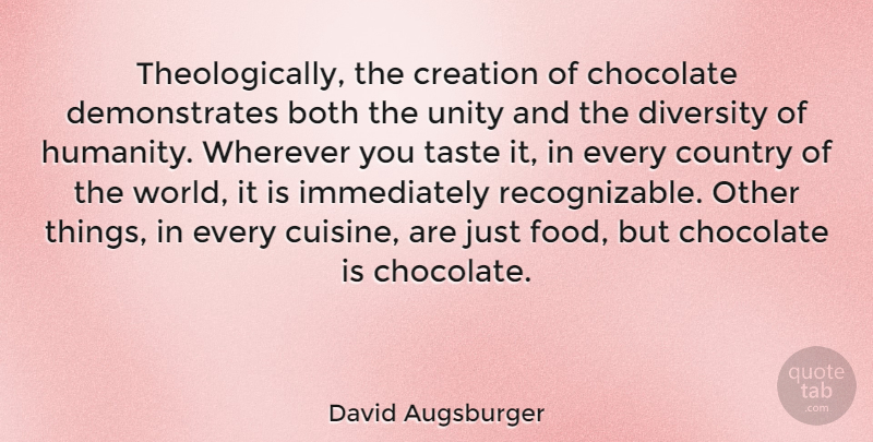 David Augsburger Quote About Both, Chocolate, Country, Creation, Food: Theologically The Creation Of Chocolate...