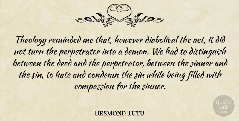 Desmond Tutu Quote About Hate, Compassion, Deeds: Theology Reminded Me That However...