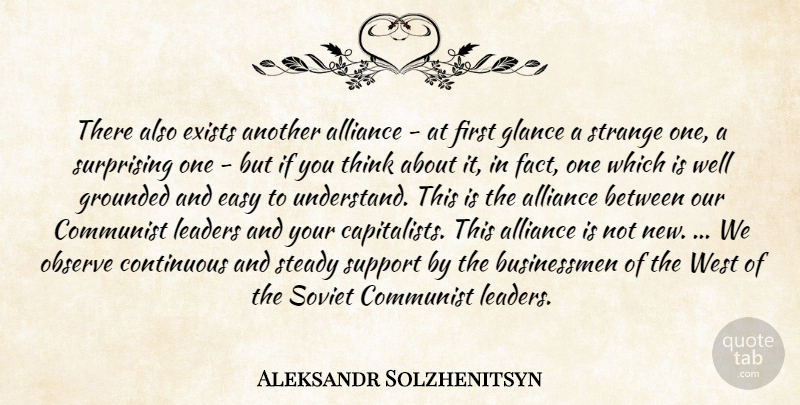 Aleksandr Solzhenitsyn Quote About Thinking, Communist Leaders, Support: There Also Exists Another Alliance...