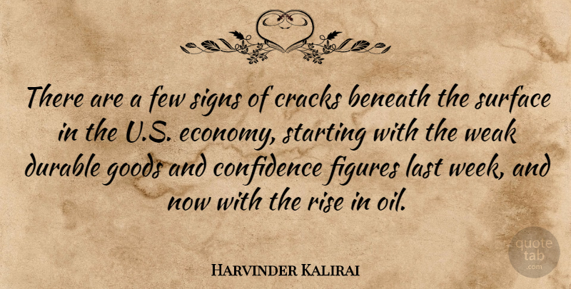 Harvinder Kalirai Quote About Beneath, Confidence, Cracks, Durable, Few: There Are A Few Signs...