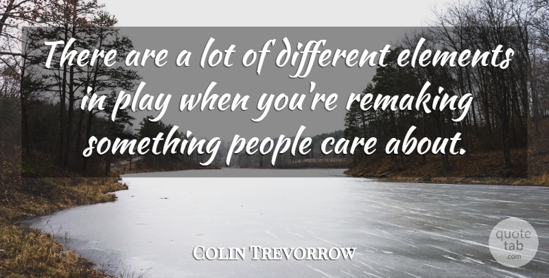 Colin Trevorrow Quote About People: There Are A Lot Of...