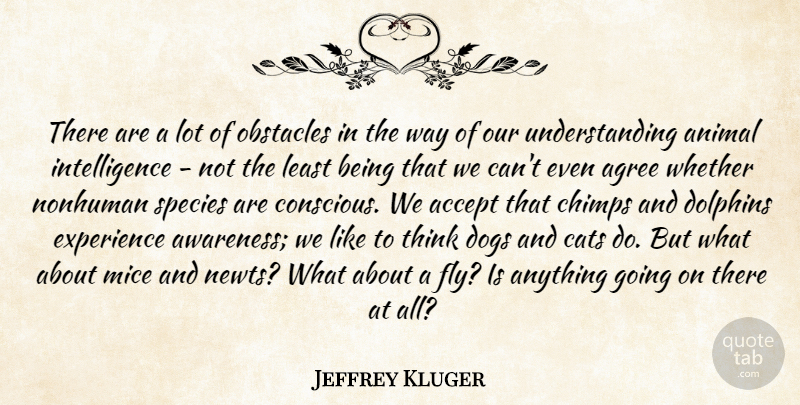 Jeffrey Kluger Quote About Dog, Cat, Animal: There Are A Lot Of...