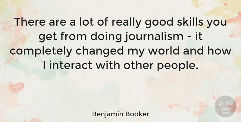 Benjamin Booker Quote About Changed, Good, Interact: There Are A Lot Of...