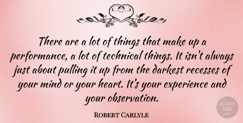 Robert Carlyle Quote About Experience, Mind, Pulling, Technical: There Are A Lot Of...