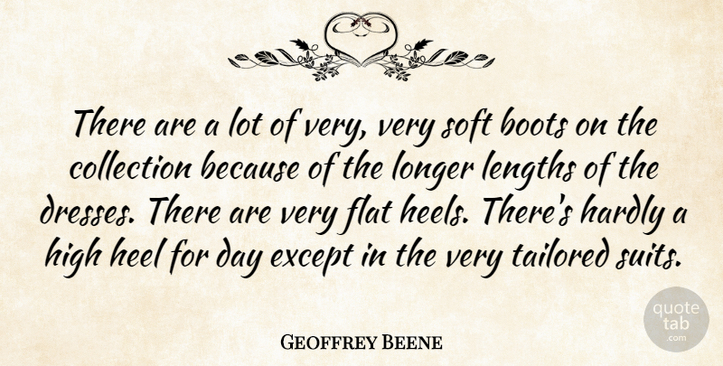 Geoffrey Beene Quote About Boots, Collection, Except, Flat, Hardly: There Are A Lot Of...