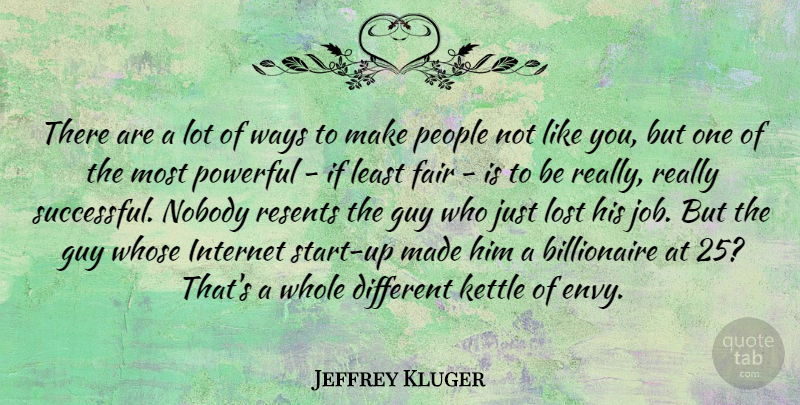 Jeffrey Kluger Quote About Jobs, Powerful, Successful: There Are A Lot Of...