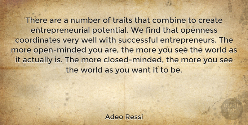 Adeo Ressi Quote About Combine, Create, Number, Openness, Traits: There Are A Number Of...