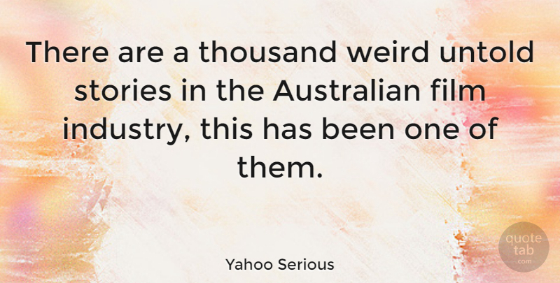 Yahoo Serious Quote About Australia Day, Stories, Film: There Are A Thousand Weird...