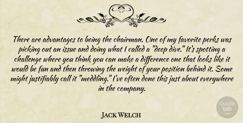 Jack Welch Quote About Fun, Thinking, Differences: There Are Advantages To Being...