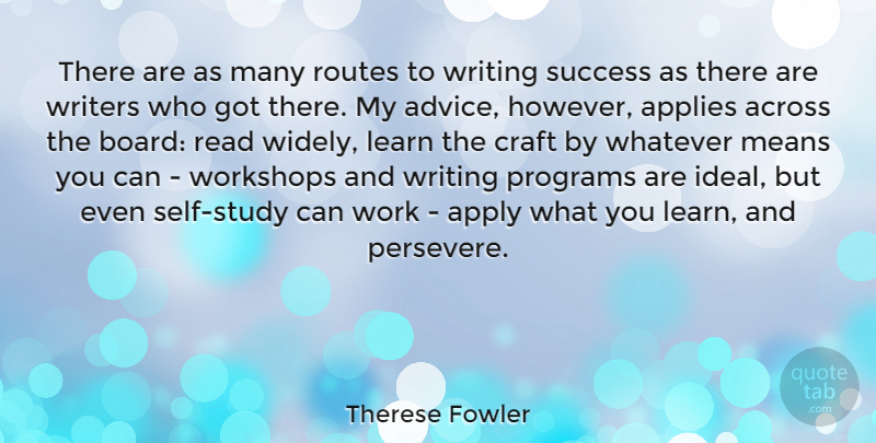 Therese Fowler Quote About Across, Applies, Apply, Craft, Means: There Are As Many Routes...