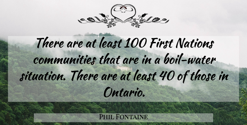 Phil Fontaine Quote About Nations: There Are At Least 100...