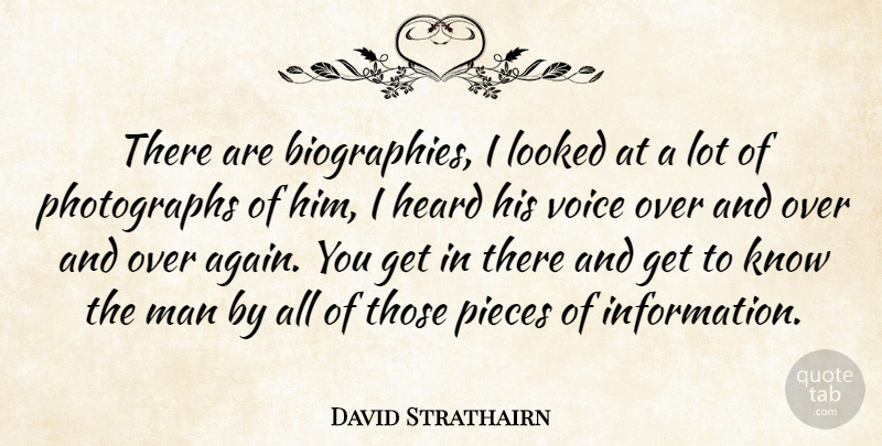David Strathairn Quote About Looked, Man, Pieces: There Are Biographies I Looked...