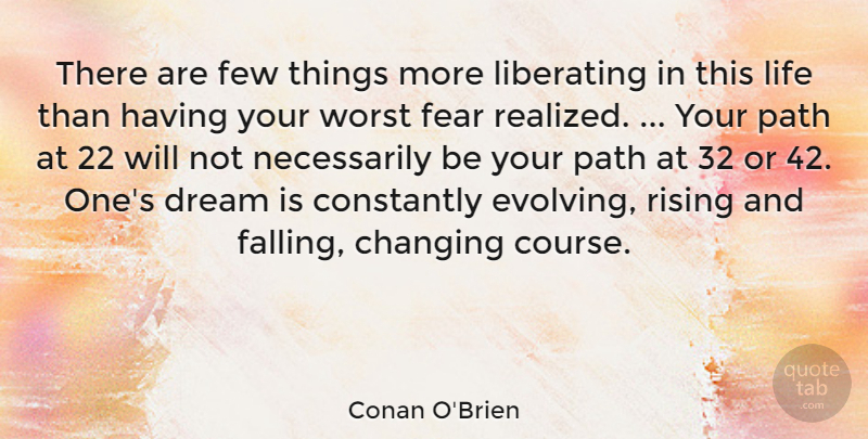Conan O'Brien Quote About Dream, Fall, Rising: There Are Few Things More...