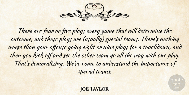 Joe Taylor Quote About Determine, Eight, Five, Four, Game: There Are Four Or Five...