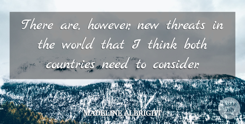 Madeline Albright Quote About Both, Countries, Threats: There Are However New Threats...