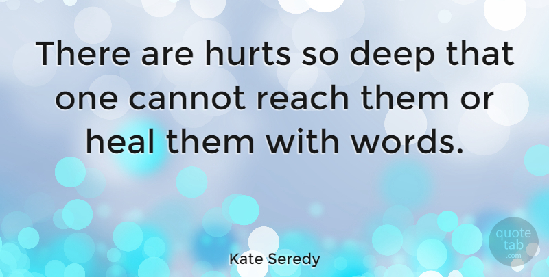 Kate Seredy Quote About Hurt, Heal: There Are Hurts So Deep...